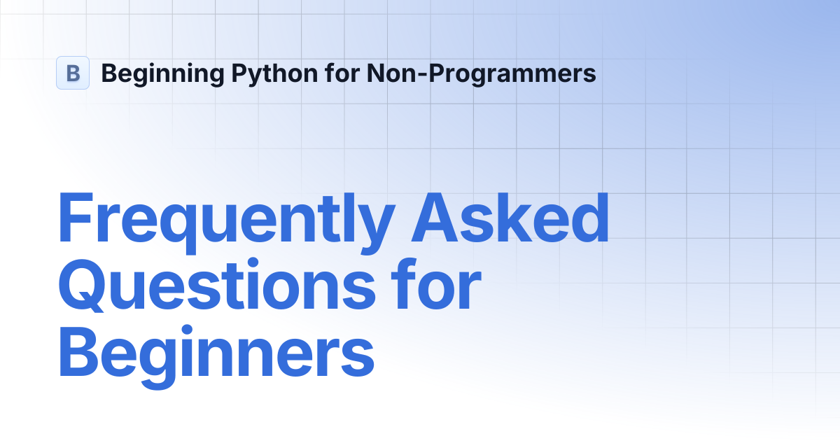 Frequently Asked Questions for Beginners | Beginning Python for Non ...