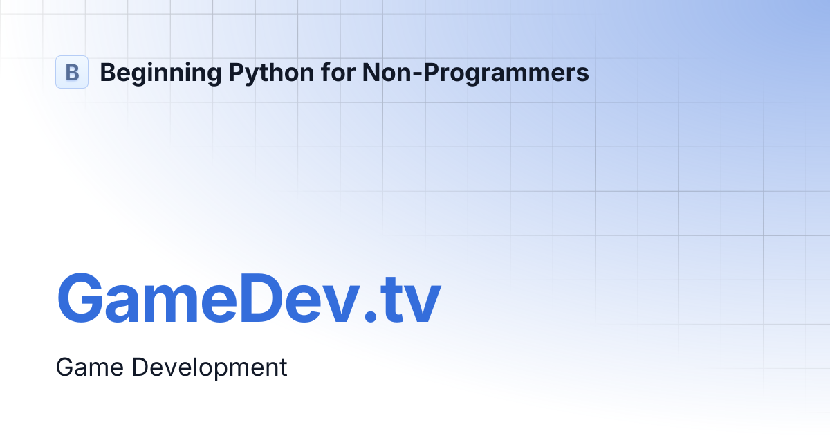 GameDev.tv | Beginning Python for Non-Programmers