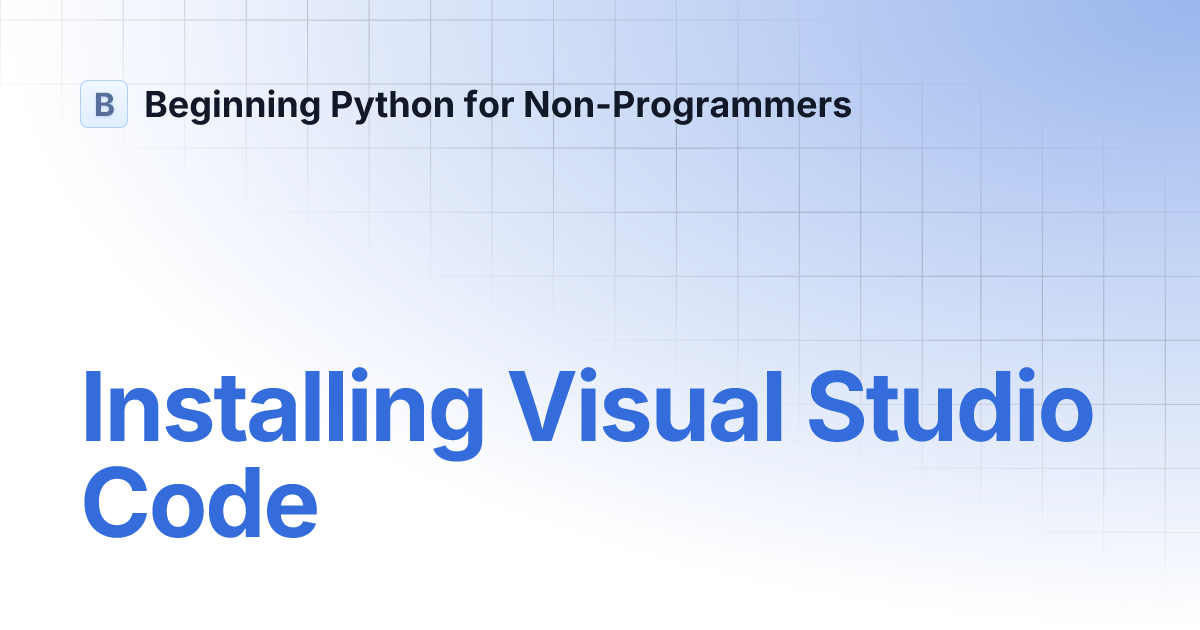 Installing Visual Studio Code | Beginning Python for Non-Programmers